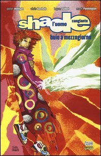 Buio ma mezzogiorno. Shade, l'uomo cangiante