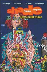 Il vertice della visione. Shade, l'uomo cangiante