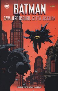 Cavaliere oscuro, citt&agrave; oscura. Batman