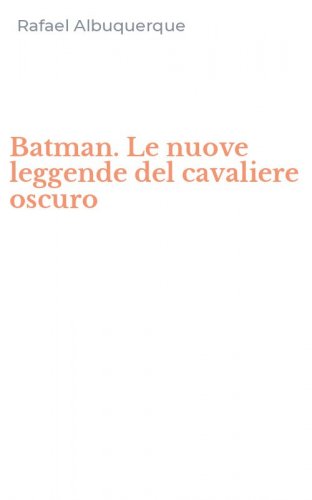 Batman. Le nuove leggende del cavaliere oscuro