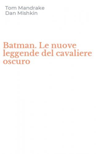 Batman. Le nuove leggende del cavaliere oscuro