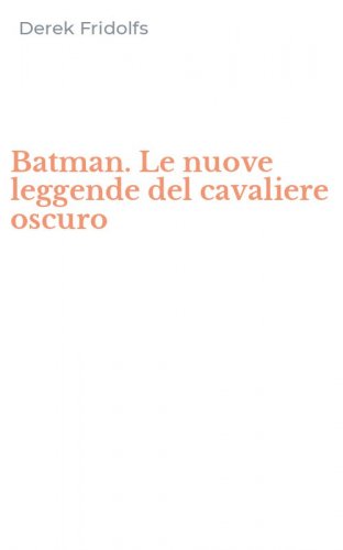 Batman. Le nuove leggende del cavaliere oscuro