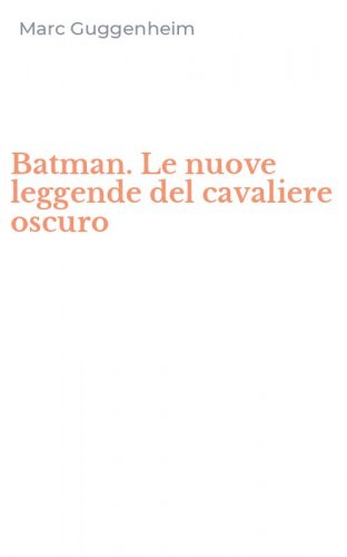 Batman. Le nuove leggende del cavaliere oscuro