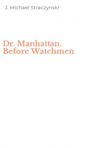 Dr. Manhattan. Before Watchmen