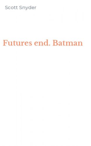 Futures end. Batman