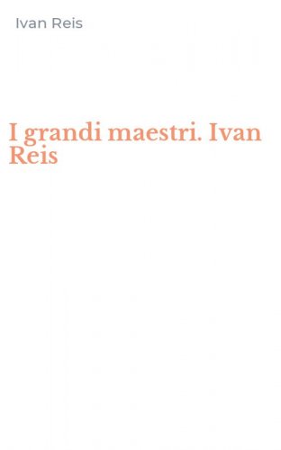 I grandi maestri. Ivan Reis