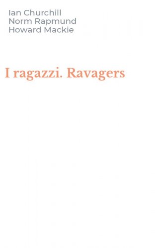 I ragazzi. Ravagers