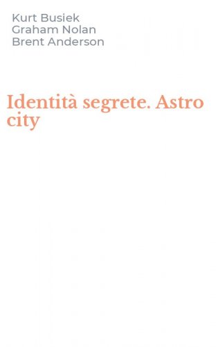 Identit&agrave; segrete. Astro city