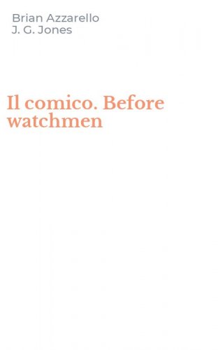 Il comico. Before watchmen