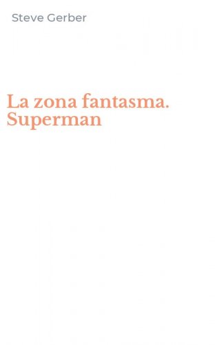 La zona fantasma. Superman