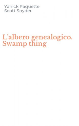 L'albero genealogico. Swamp thing