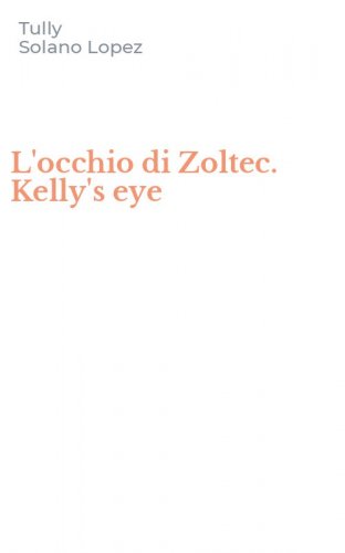 L'occhio di Zoltec. Kelly's eye