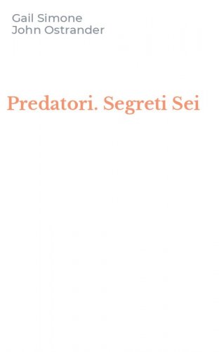 Predatori. Segreti Sei