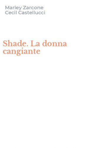 Shade. La donna cangiante