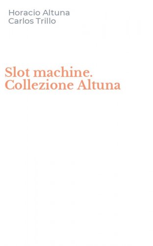 Slot machine. Collezione Altuna
