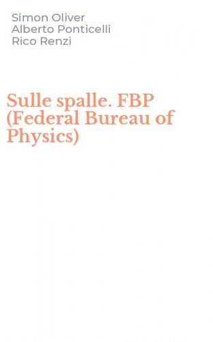 Sulle spalle. FBP (Federal Bureau of Physics)