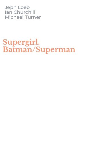 Supergirl. Batman/Superman