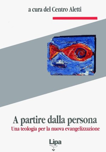 A partire dalla persona. Una teologia per la nuova evangelizzazione
