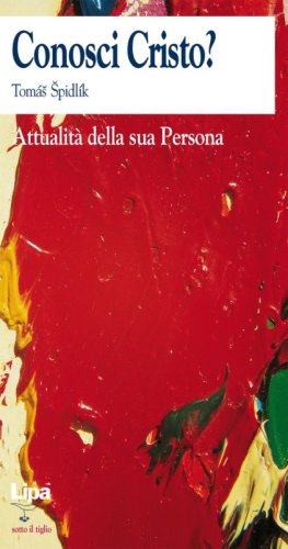 Conosci Cristo? Attualit&agrave; della sua persona