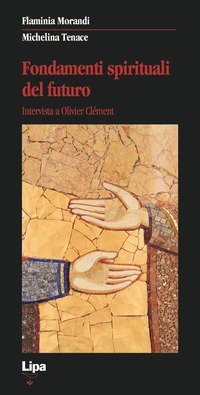 Fondamenti spirituali del futuro. Intervista a Olivier Cl&eacute;ment