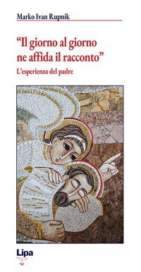 &laquo;Il giorno al giorno ne affida il racconto&raquo;. L'esperienza del padre