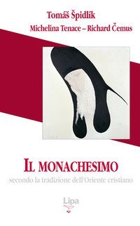 Il monachesimo. Secondo la tradizione dell'Oriente cristiano