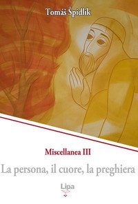 La persona, il cuore, la preghiera. Miscellanea