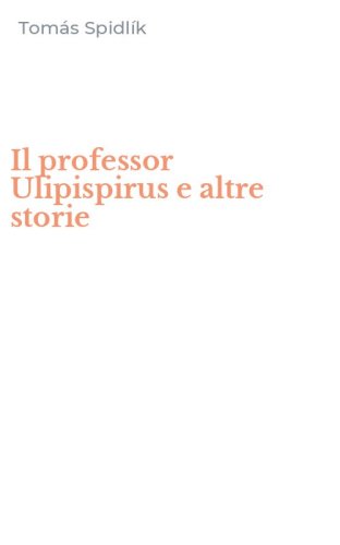 Il professor Ulipispirus e altre storie