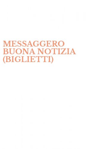 MESSAGGERO BUONA NOTIZIA (BIGLIETTI)