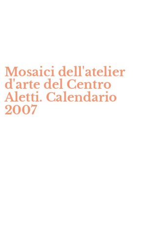 Mosaici dell'atelier d'arte del Centro Aletti. Calendario 2007