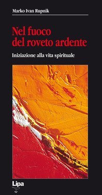 Nel fuoco del roveto ardente. Iniziazione alla vita spirituale