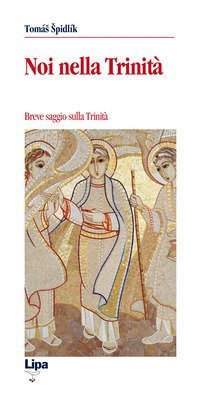 Noi nella Trinit&agrave;. Breve saggio sulla Trinit&agrave;