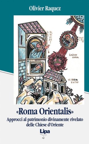 &laquo;Roma orientalis&raquo;. Approcci al patrimonio divinamente rivelato delle Chiese d'Oriente