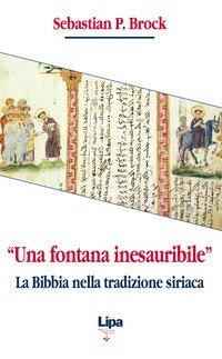 &laquo;Una fontana inesauribile&raquo;. La Bibbia nella tradizione siriaca