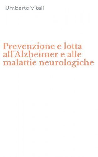 Prevenzione e lotta all'Alzheimer e alle malattie neurologiche