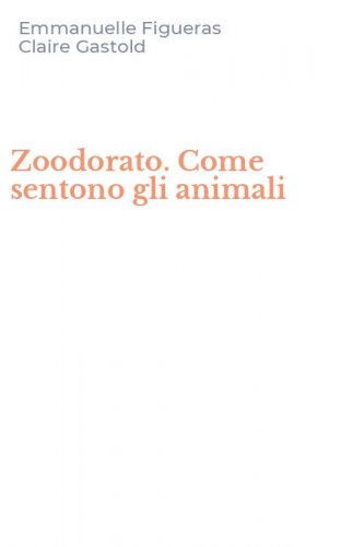 Zoodorato. Come sentono gli animali