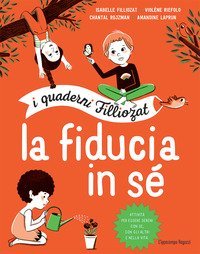 La fiducia in s&eacute;. I quaderni Filliozat . Con adesivi