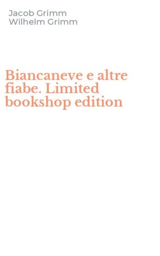 Biancaneve e altre fiabe. Limited bookshop edition