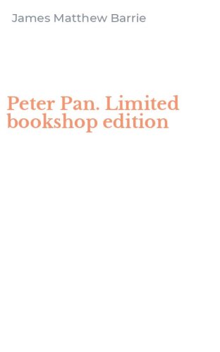 Peter Pan. Limited bookshop edition