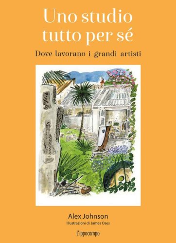 Uno studio tutto per s&eacute;. Dove lavorano i grandi artisti
