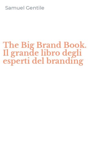 The Big Brand Book. Il grande libro degli esperti del branding