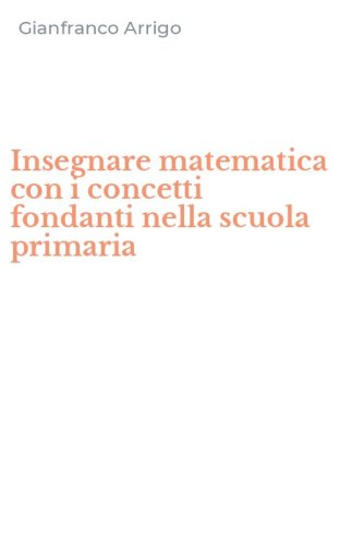 Insegnare matematica con i concetti fondanti nella scuola primaria
