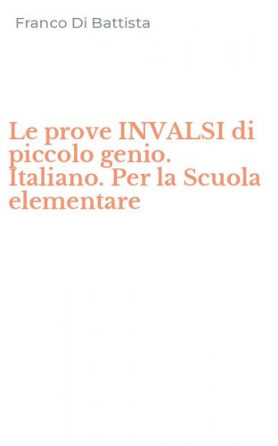 Le prove INVALSI di piccolo genio. Italiano. Per la Scuola elementare