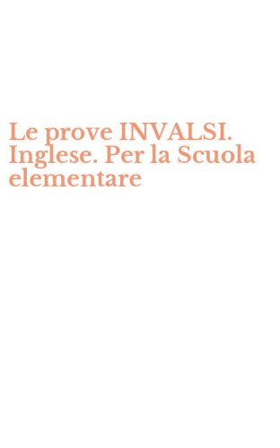 Le prove INVALSI. Inglese. Per la Scuola elementare
