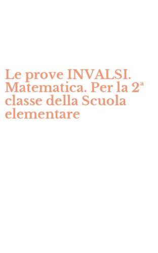 Le prove INVALSI. Matematica. Per la 2&ordf; classe della Scuola elementare