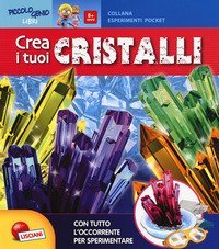 Crea i tuoi cristalli. Piccolo genio