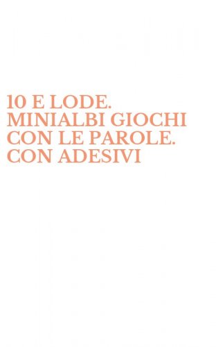 10 E LODE. MINIALBI GIOCHI CON LE PAROLE. CON ADESIVI