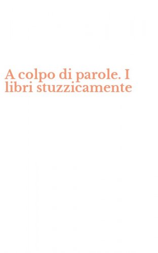 A colpo di parole. I libri stuzzicamente