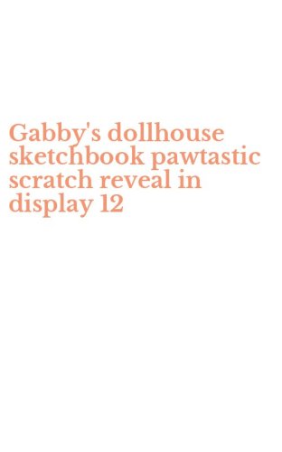 Gabby's dollhouse sketchbook pawtastic scratch reveal in display 12
