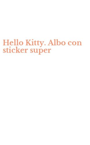 Hello Kitty. Albo con sticker super
